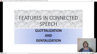 GLOTTALIZATION AND DENTALIZATION FEATURES [upl. by Irving]