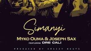 Simanyi  Dre Cali feat Myko Ouma amp Joseph Sax full song Lyrics by Jelio Starr Dev [upl. by Bills]