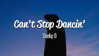 Becky G  Cant Stop Dancin Lyrics [upl. by Epps975]