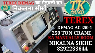 DEMAG TEREX ac 250 1 Ka manually MANUALLY Boom kaise NIKALE [upl. by Naruq]