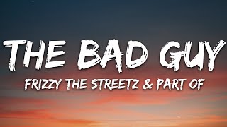 Frizzy The Streetz amp Part Of  The Bad Guy Lyrics 7clouds Release [upl. by Notsle792]