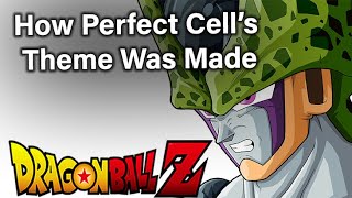 Dragonball Z  How Perfect Cells Theme Was Made [upl. by Etac]