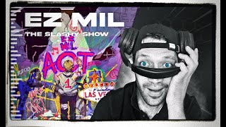 Ez Mil  The Slashy Show REACTION DIRTY DIRTY MAN [upl. by Langill328]