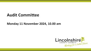 Lincolnshire County Council – Audit Committee – 11 November 2024 [upl. by Beatriz]