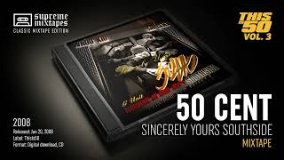 50 CENT ThisIs50 Vol 3  Sincerely Yours Southside 2008 FULL MIXTAPE [upl. by Ynafets]