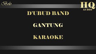 DUBUD BAND GANTUNG  KARAOKE [upl. by Ehrsam]