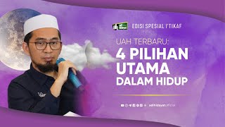 UAH TERBARU 4 Pilihan Utama dalam Hidup  Ustadz Adi Hidayat [upl. by Dlonra]