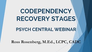 Codependency Recovery Stages Full Psych Central Webinar Relationship Advice [upl. by Aed489]