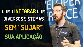 Como integrar com diversos sistemas sem quotSUJARquot sua aplicação [upl. by Rebeh]