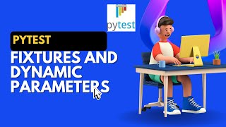 Pytest Tutorial1 Fixtures and Dynamic Parameters [upl. by Norel752]