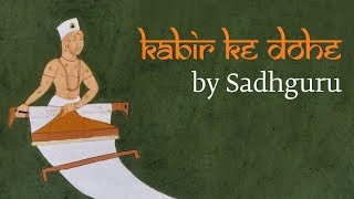 Sadhguru Demystifies Kabirs Most Famous Couplet  Kabir Ke Dohe [upl. by Seto]