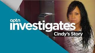 Cindys Story  APTN Investigates [upl. by Hacker]