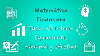 Matemática Financiera tasas de Interés equivalente nominal y efectiva [upl. by Ahtiekahs]