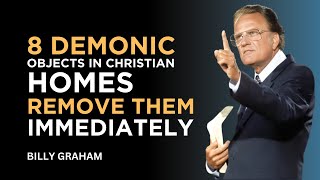 8 DEMONIC Objects in Christian Homes REMOVE THEM IMMEDIATELY  Billy Graham [upl. by Jonie695]