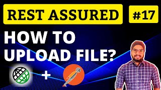 How to Upload File in Rest Assured API Automation Testing Tutorial  Chapter17 [upl. by Mcclish]