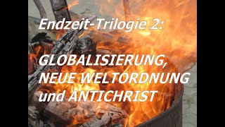 ENDZEITTrilogie Teil 2 NEUE WELTORDNUNG GLOBALISIERUNG und ANTICHRIST Von Dr Lothar Gassmann [upl. by Eceryt]