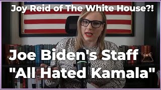 Joe Bidens Staff quotAll Hated Kamala Harris  She Was the Joy Reid of the White Housequot [upl. by Staley56]