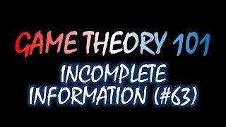 Game Theory 101 63 Incomplete Information [upl. by Aiuhsoj]