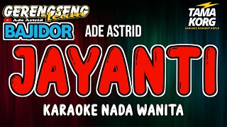 JAYANTI KARAOKE Ade Astrid  BAJIDOR [upl. by Akehs639]