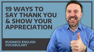 19 Ways To Say Thank You amp Show Your Appreciation  Business English [upl. by Ahsined]