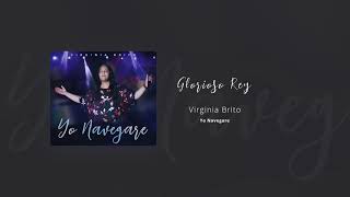 Glorioso Rey  Virginia Brito Yo Navegare 2018 [upl. by Mohammed935]