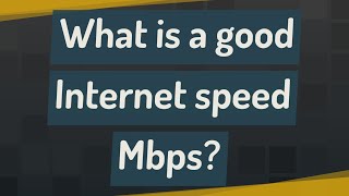 What is a good Internet speed Mbps [upl. by Elitnahc23]