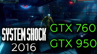 System Shock 2016  GTX 760  GTX 950  FX8150  8GB RAM  1080p [upl. by Sinoda548]