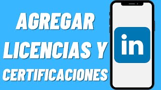 Cómo agregar licencias y certificaciones en LinkedIn [upl. by Halladba]