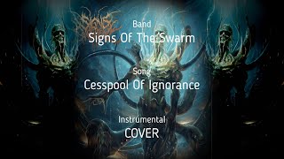 Signs Of The Swarm  Cesspool Of Ignorance Instrumental cover [upl. by Yarvis787]