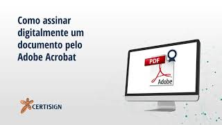 Como assinar digitalmente PDF pelo Adobe Acrobat  CertiSign [upl. by Ruhtracm929]