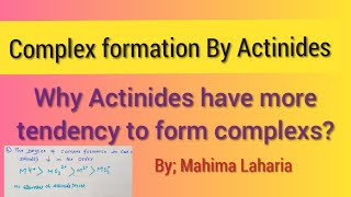 Complex formation of Actinides why Actinide have more tendency to complexformation then lanthanides [upl. by Lennor998]