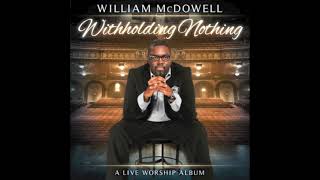 Withholding Nothing Medley  William McDowell [upl. by Mieka391]