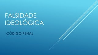 Falsidade ideológica  Código Penal  art 299 [upl. by Llerihs]