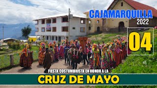 CAJAMARQUILLA 2022  Fiesta en Honor a La CRUZ de Mayo  PARTE CUATRO [upl. by Nnylatsirk]