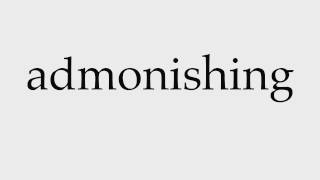 How to Pronounce admonishing [upl. by Perron]