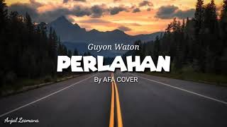 Guyon Waton  Perlahan  Akustik by AFA COVER  Lirik [upl. by Ocimad]