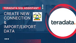 Teradata SQL Assistant  New Connection amp ImportExport Data [upl. by Eidolem]