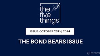 The Bond Bears Issue  5 Things to Know in Investing  October 25th 2024 [upl. by Nivad]