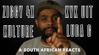 Ziggy4x  Kyk Uit Ft Kulture Gang amp Luda G  A South African Reacts [upl. by Margery]