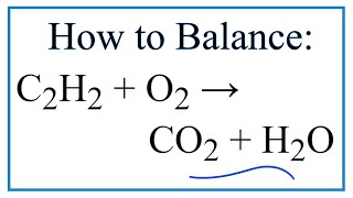 How to Balance C2H2  O2  CO2  H2O Ethyne Combustion Reaction [upl. by Dimond385]