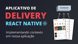 🔥 App Delivery com React Native 19  Dominando o conceito de Context API [upl. by Reeves]