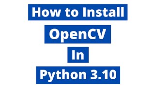 How to install opencv in Python 310 [upl. by Ahsele806]