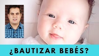 ¿Bautizar los bebes y niños ¿Qué dice la Biblia del Bautismo [upl. by Belac648]