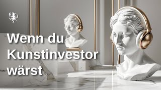 Wenn du Kunstinvestor wärst ✦ EP305 Kunst verkaufen Podcast [upl. by Nnylsor]