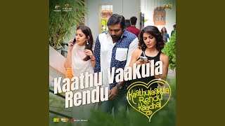 Kaathu Vaakula Rendu From quotKaathuvaakula Rendu Kaadhalquot [upl. by Aiouqahs]