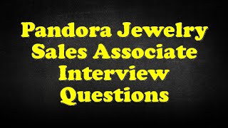 Pandora Jewelry Sales Associate Interview Questions [upl. by Aihsirt]