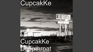 CupcakKe Deepthroat [upl. by Esinrahs]