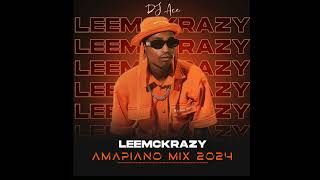 Leemckrazy  Amapiano Mix 2024  DJ Ace ♠️ [upl. by Hedveh]