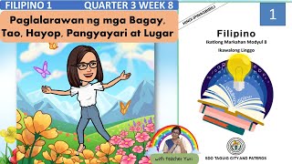 FILIPINO 1 QUARTER 3 WEEK 8 PAGLALARAWAN NG MGA BAGAY TAO HAYOP PANGYAYARI at LUGAR [upl. by Hsan]