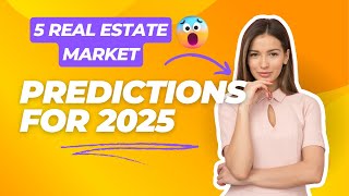 5 Real Estate Market Predictions for 2025 What Experts Expect for Housing Prices Rents and More [upl. by Naesed]